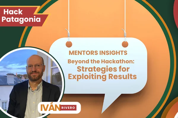 From Hackathon Idea to Long-Term Impact: Strategic Mentorship by Iván Rivero